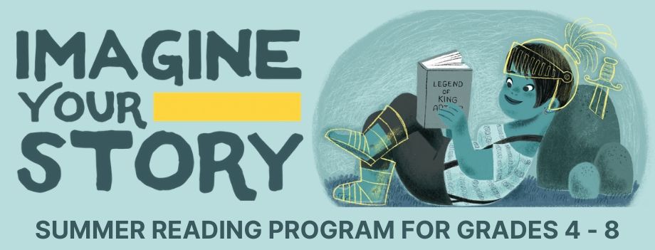 The words "IMAGINE YOUR STORY" on a teal background with a kid leanign against a rock reading on the right and the words "SUMMER READING PROGRAM FOR GRADES 4-8" on the bottom.